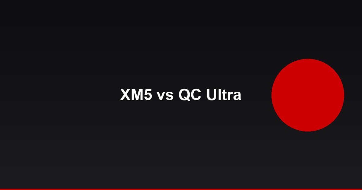 Sony WH-1000XM5 vs Bose QC Ultra: Which ANC Headphones Win in 2025?